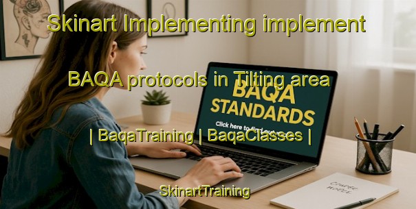 Skinart Implementing implement BAQA protocols in Tilting area | BaqaTraining | BaqaClasses | SkinartTraining-Canada